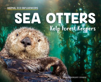 Sea Otters - Megan Borgert-Spaniol - Kirjat - ABDO Publishing Co - 9781532191893 - sunnuntai 15. joulukuuta 2019