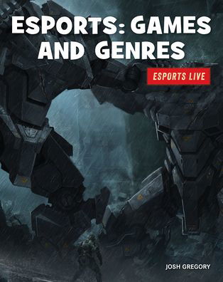 Esports Games and Genres - Josh Gregory - Książki - Cherry Lake Publishing - 9781534168893 - 1 sierpnia 2020