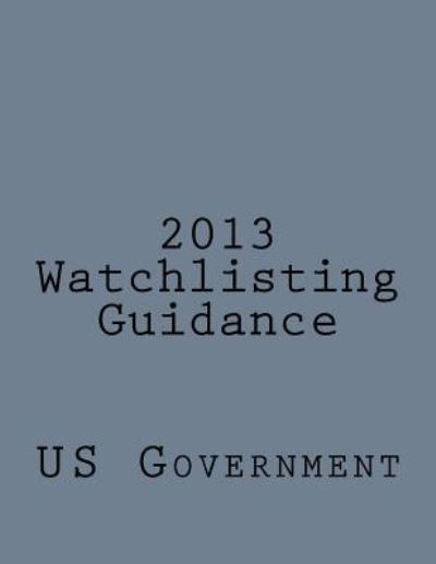 Cover for Us Government · 2013 Watchlisting Guidelines (Paperback Book) (2016)