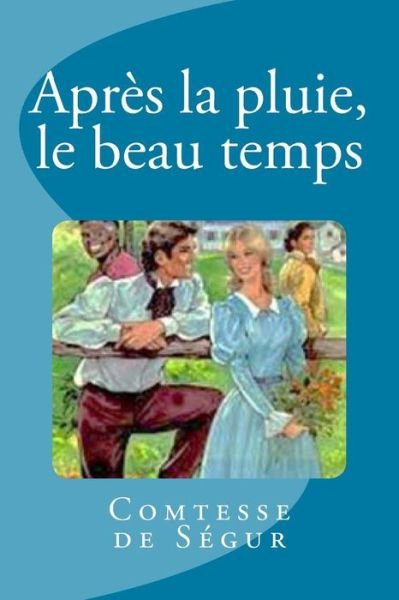 Cover for Comtesse De Segur · Apres la pluie, le beau temps (Pocketbok) (2016)