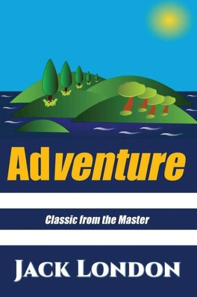 Adventure - Jack London - Books - Createspace Independent Publishing Platf - 9781536940893 - August 6, 2016