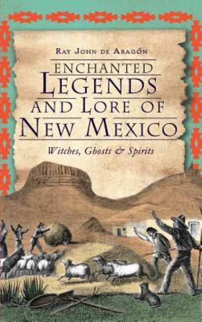 Cover for Ray John De Aragon · Enchanted Legends and Lore of New Mexico (Inbunden Bok) (2012)