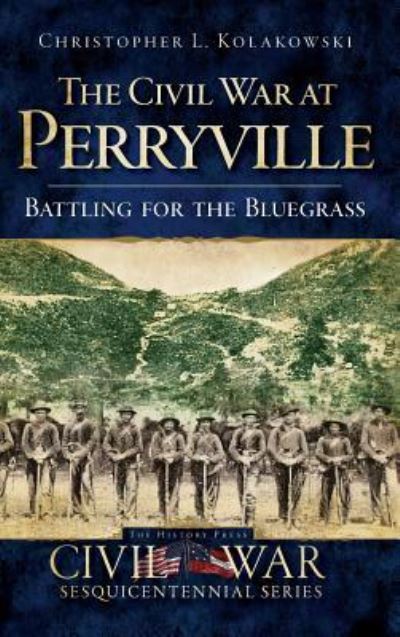 Cover for Christopher L Kolakowski · The Civil War at Perryville (Hardcover Book) (2009)