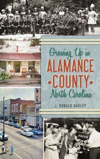 Cover for J Ronald Oakley · Growing Up in Alamance County, North Carolina (Hardcover Book) (2014)