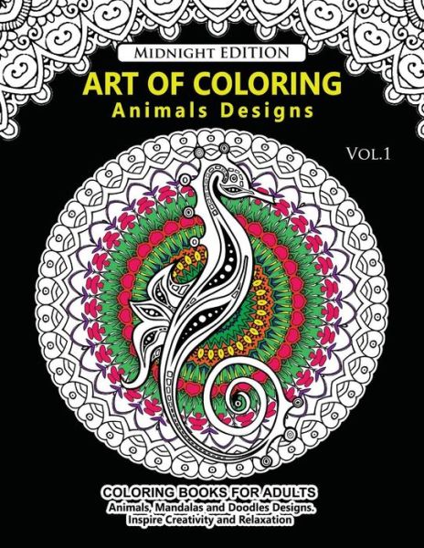 Cover for Animal Fantastic team · Art of Coloring Animal Design Midnight Edition : An Adult Coloring Book with Mandala Designs, Mythical Creatures, and Fantasy Animals for Inspiration and Relaxation (Paperback Book) (2016)