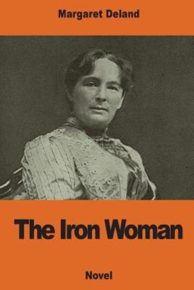 Cover for Margaret Deland · The Iron Woman (Paperback Book) (2016)