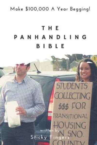 The Panhandling Bible - Sticky Fingers - Kirjat - Createspace Independent Publishing Platf - 9781541353893 - 2017