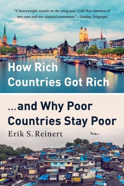 Cover for Erik Reinert · How Rich Countries Got Rich ... and Why Poor Countries Stay Poor (Book) (2019)