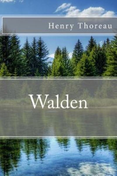 Walden - Henry David Thoreau - Bøker - Createspace Independent Publishing Platf - 9781542608893 - 18. januar 2017