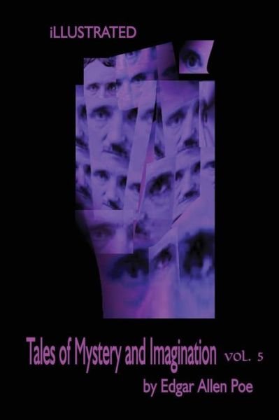 Tales of Mystery and Imagination Volume 5 by Edgar Allen Poe - Edgar Allen Poe - Kirjat - Createspace Independent Publishing Platf - 9781542736893 - maanantai 23. tammikuuta 2017