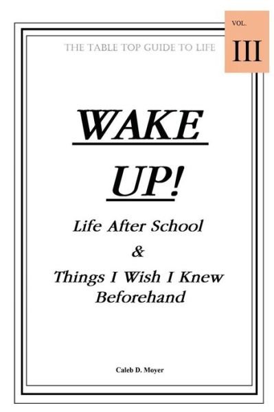 Cover for Caleb · Wake Up! Life After School &amp; Things I Wish I Knew Beforehand (Paperback Bog) (2017)