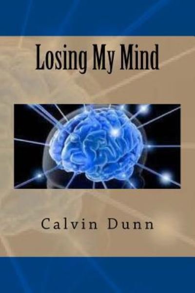 Cover for Calvin Dunn · Losing My Mind (Paperback Book) (2012)