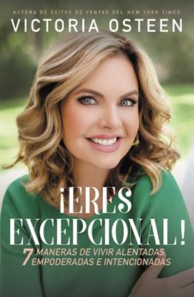 Cover for Victoria Osteen · !Eres excepcional!: 7 maneras de vivir alentadas, empoderadas, e intencionadas (Paperback Book) (2019)