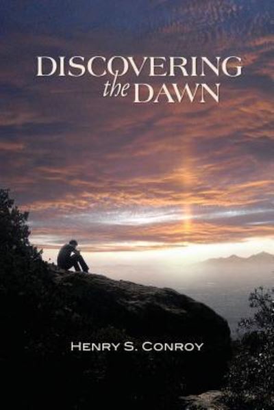 Cover for Mr Henry S Conroy · Discovering the Dawn (Paperback Book) (2017)