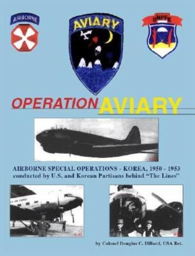 Douglas C. Dillard · Operation Aviary: Airborne Special Operations Korea, 1950-1953 (Paperback Bog) (2007)