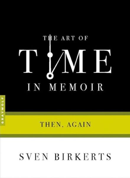 Cover for Sven Birkerts · The Art Of Time In Memoir: Then, Again (Pocketbok) (2007)