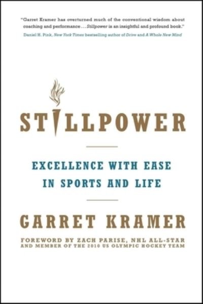 Cover for Garret Kramer · Stillpower: Excellence with Ease in Sports and Life (Paperback Book) (2017)