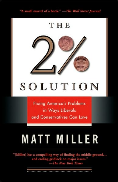 Cover for Matthew Miller · The Two Percent Solution: Fixing America's Problems In Ways Liberals And Conservatives Can Love (Paperback Book) (2005)