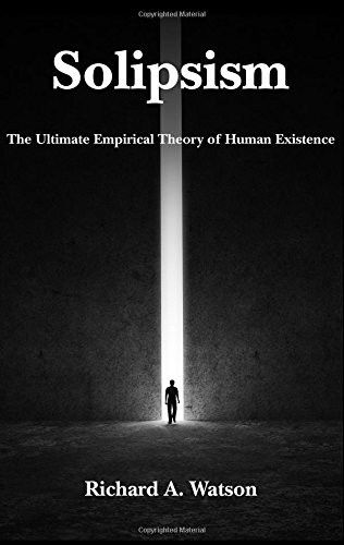 Cover for Richard A. Watson · Solipsism – The Ultimate Empirical Theory of Human Existence (Hardcover Book) (2016)