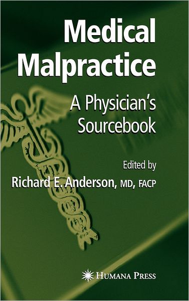 Cover for Richard E. Anderson · Medical Malpractice: A Physician's Sourcebook (Hardcover Book) [2005 edition] (2004)