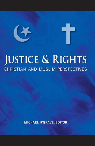 Justice and Rights: Christian and Muslim Perspectives - Michael Ipgrave - Books - Georgetown University Press - 9781589014893 - September 21, 2009