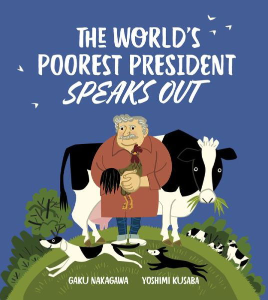 The World's Poorest President Speaks Out - Yoshimi Kusaba - Książki - Enchanted Lion Books - 9781592702893 - 1 października 2020