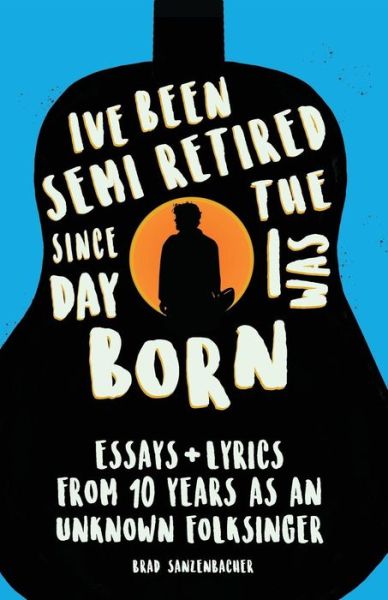 I've Been Semi-Retired Since the Day I Was Born - Brad Sanzenbacher - Books - SLG Publishing - 9781593622893 - September 18, 2018