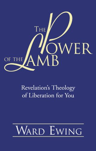 Cover for Ward Ewing · The Power of the Lamb: Revelation's Theology of Liberation for You (Paperback Book) (2006)