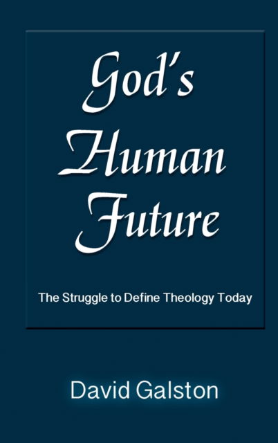 Cover for David Galston · God's Human Future (Hardcover Book) (2016)