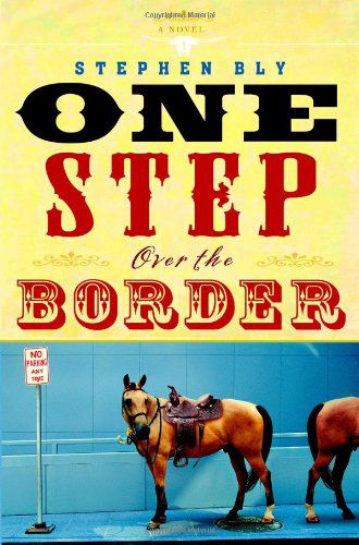 One Step Over the Border: A Novel - Stephen Bly - Libros - Little, Brown & Company - 9781599956893 - 12 de junio de 2007