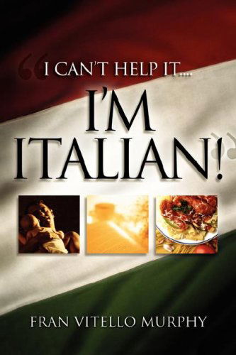 Cover for Fran Vitello Murphy · &quot;I Can't Help It..i'm Italian!&quot; (Paperback Book) (2006)