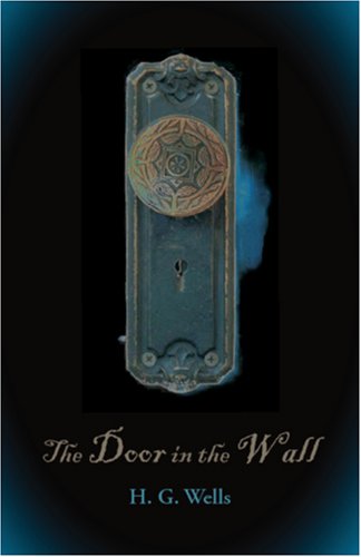 The Door in the Wall - H. G. Wells - Książki - Waking Lion Press - 9781600964893 - 30 lipca 2008