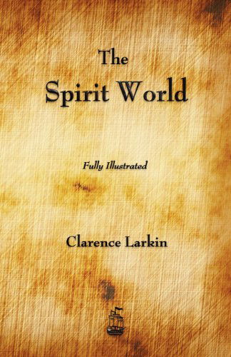 Cover for Clarence Larkin · The Spirit World (Paperback Book) (2012)