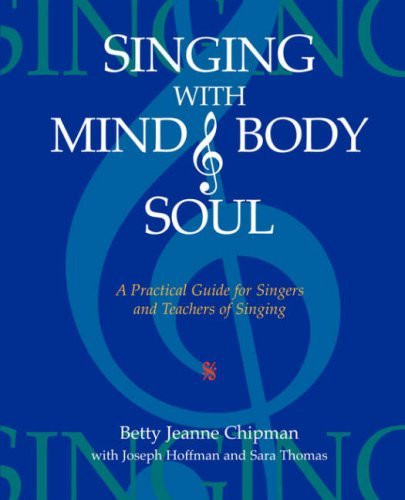 Cover for Betty Jeanne Chipman · Singing with Mind, Body, and Soul: A Practical Guide for Singers and Teachers of Singing (Paperback Book) (2008)