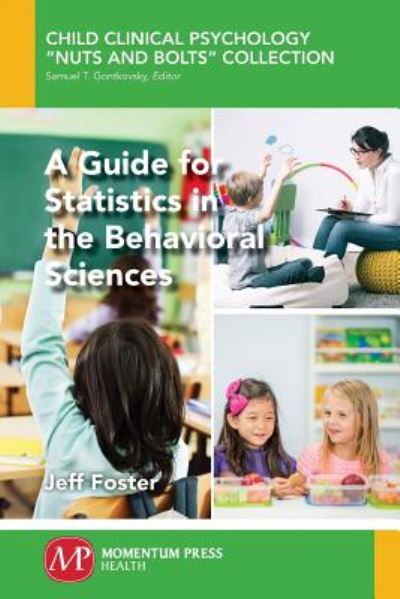 Cover for Jeff Foster · A Guide for Statistics in the Behavioral Sciences - Child Clinical Psychology “Nuts and Bolts” Collection (Taschenbuch) (2016)