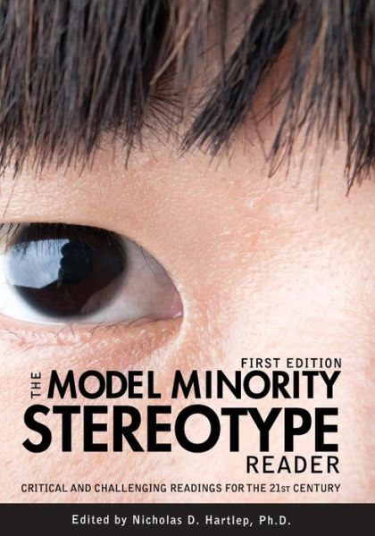 Cover for Nicholas D Hartlep · The Model Minority Stereotype Reader: Critical and Challenging Readings for the 21st Century (Paperback Book) (2013)