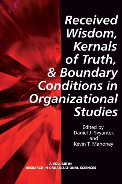 Cover for Daniel J Svyantek · Received Wisdom, Kernels of Truth, and Boundary Conditions in Organizational Studies (Paperback Book) (2013)