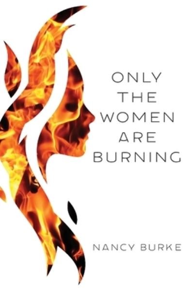 Cover for Nancy Burke · Only the Women are Burning (Paperback Book) (2020)