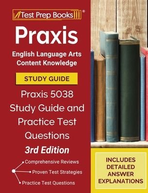 Praxis English Language Arts Content Knowledge Study Guide - Tpb Publishing - Kirjat - Test Prep Books - 9781628458893 - torstai 15. lokakuuta 2020