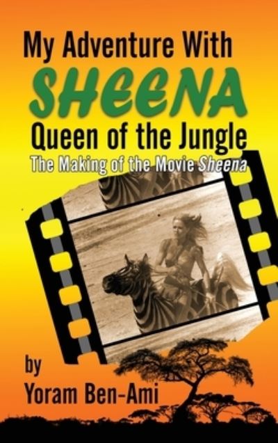 Cover for Yoram Ben-Ami · My Adventure With Sheena, Queen of the Jungle (hardback) (Hardcover Book) (2021)