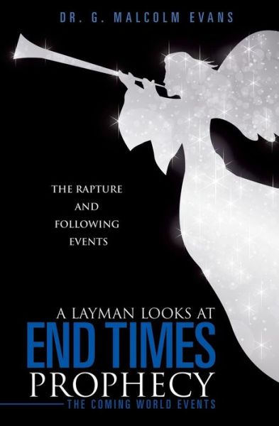 Cover for Dr G Malcolm Evans · A Layman Looks at End Times Prophecy (Pocketbok) (2014)