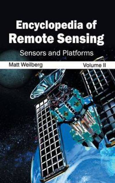 Cover for Matt Weilberg · Encyclopedia of Remote Sensing: Volume II (Sensors and Platforms) (Hardcover Book) (2015)