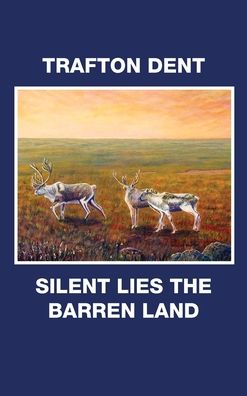 Cover for Trafton Dent · Silent Lies the Barren Land (Hardcover Book) (2020)