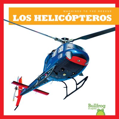 Los Helicopteros (Helicopters) - Bizzy Harris - Książki - Bullfrog Books - 9781636901893 - 1 sierpnia 2021