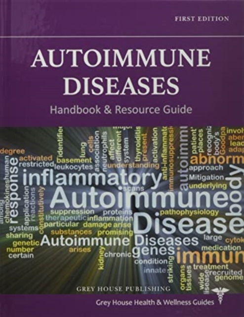 Autoimmune Diseases Handbook & Resource Guide - Grey House Health & Wellness Guides - Grey House Publishing - Libros - Grey House Publishing Inc - 9781637003893 - 30 de junio de 2022