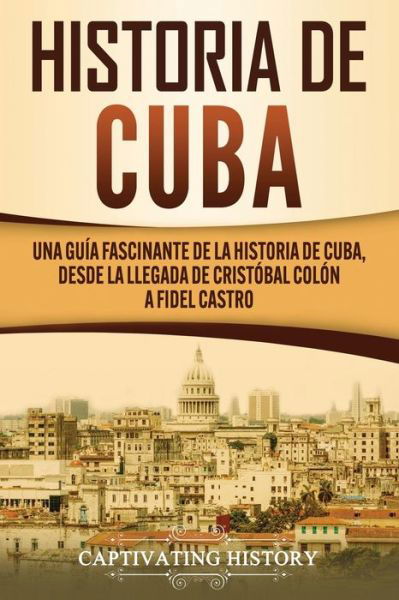 Cover for Captivating History · Historia de Cuba (Paperback Book) (2020)