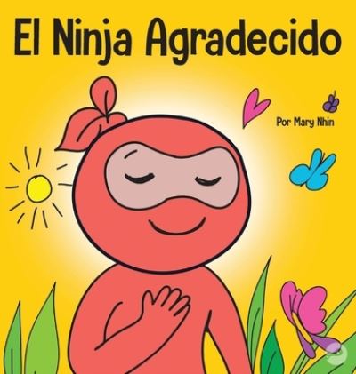 El Ninja Agradecido - Mary Nhin - Books - Grow Grit Press LLC - 9781637313893 - May 18, 2022