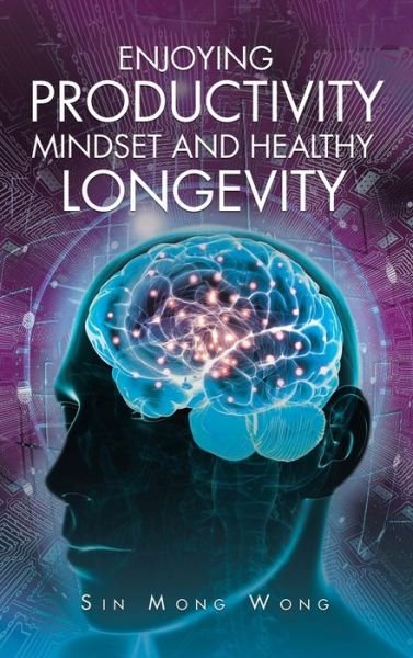 Cover for Sin Mong Wong · Enjoying Productivity Mindset and Healthy Longevity (Hardcover Book) (2022)