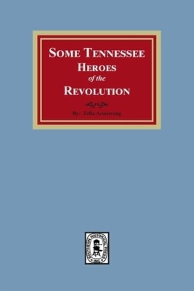 Cover for Zella Armstrong · Some Tennessee Heroes of the Revolution (Pocketbok) (2022)