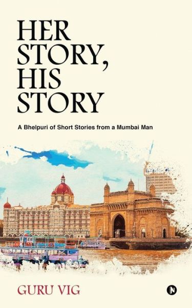 Cover for Guru Vig · Her Story, His Story: A Bhelpuri of Short Stories from a Mumbai Man (Paperback Book) (2021)